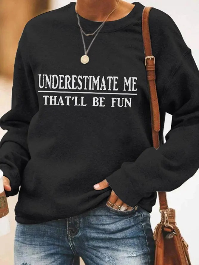 Underestimate Me That'll Be Fun Sweatshirt AD213 adawholesale