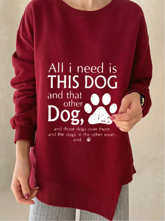 All I Need Is This Dog And That Other Dog Text Letters Cotton-Blend Casual Crew Neck Sweatshirt PI44